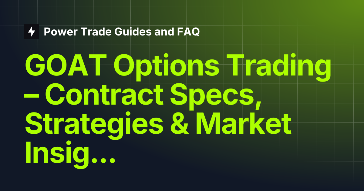 GOAT Options Trading – Contract Specs, Strategies & Market Insights on ...